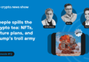 NFTs, future plans, and Trump’s troll army