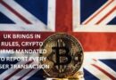 UK brings in rules, crypto firms mandated to report every user transaction