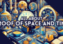 All about Proof of Space and Time | COMPLETE, DETAILED and FRIENDLY! 2025