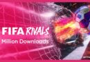 Mythical Games’ FIFA Rivals Hits 1 Million Downloads Within 6 Weeks of Launch