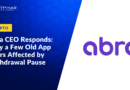 Abra CEO Bill Barhydt Responds: Only a Few Old App Users Affected by Withdrawal Pause