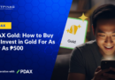 PDAX Gold: How to Buy and Invest in Gold For As Low As ₱500