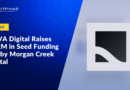 NUVA Digital Raises $5.2M in Seed Funding Led by Morgan Creek Digital