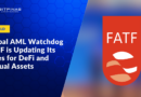Global AML Watchdog FATF is Updating Its Rules for DeFi and Virtual Assets