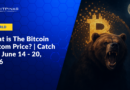What is The Bitcoin Bottom Price? | Catch Up | June 14 – 20, 2026