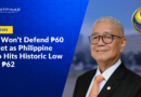 BSP Won’t Defend ₱60 Target as Philippine Peso Hits Historic Low Past ₱62