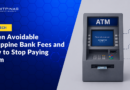 Seven Avoidable Philippine Bank Fees and How to Stop Paying Them